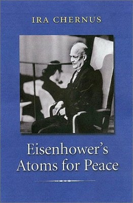 Eisenhower's Atoms for Peace Ira Chernus Sachbuch Geschichte Englisch TB
