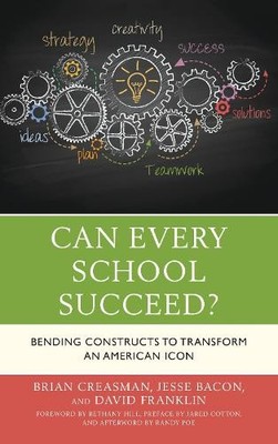 Can Every School Succeed? by Brian K. Creasman, Jesse Bacon, ... - 9781475840599
