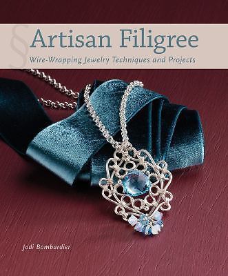 Artisan Filigree: Wire-Wrapping Jewelry Techniques and Projects, Bombardier, Jod