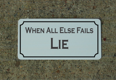 When All Else Fails Lie Metal Sign