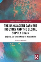 The Bangladesh Garment Industry And The Global Supply Chain Shahidur Rahman Buch