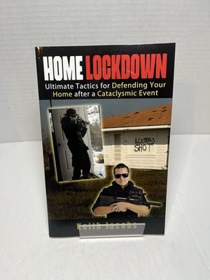 Home Lockdown Ultimate Tactics for Defending Your Home After a Cataclysmic Event