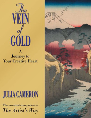 Die Ader des Goldes: Eine Reise zu Ihrem kreativen Herzen - Cameron, Julia