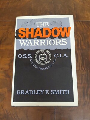 The Shadow Warriors - OSS & CIA by Bradley F. Smith / 1983 - Basic Books, Inc.