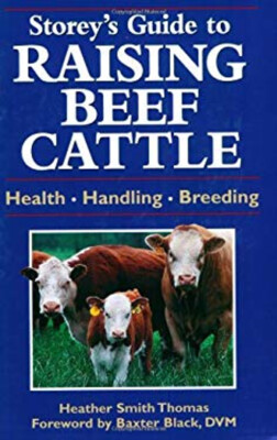 Storey's Guide to Raising Beef Cattle: Health/Handling/Zucht