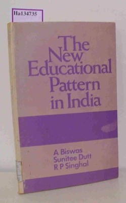 The New Educational Pattern in India. Biswas, A. / Dutt, S. / Singhal, R. P.:
