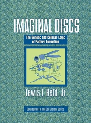 Imaginal Discs: The Genetic and Cellular Logic of Pattern Formation by Lewis I. 