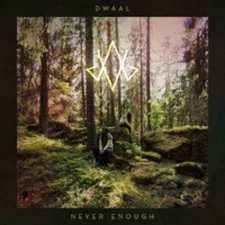 Dwaal - Never Enough CD #156437
