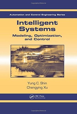 INTELLIGENT SYSTEMS: MODELING, OPTIMIZATION, AND CONTROL By Yung C. Shin NEW