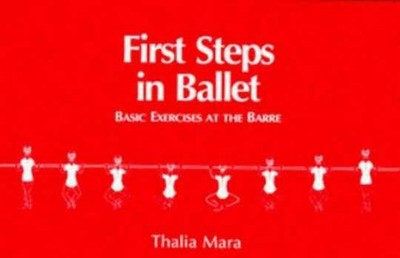 First Steps in Ballet: Basic Exercises - Paperback, by Thalia Mara - Very Good