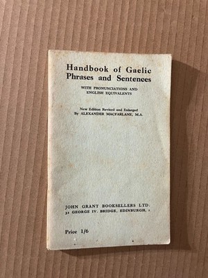 Handbook Of Gaelic Phrases And Sentences by A. MacFarlane - Pub: Grant - 1949 PB