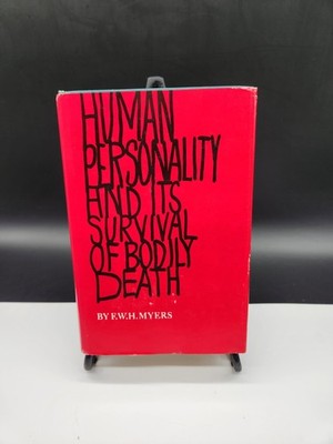 Human Personality and its Survival of Bodily Death by F.W.H. Myers 1961 HBDJ