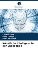 Kailash Attur (U. A.) | KüNstliche Intelligenz In Der Endodontie | Taschenbuch