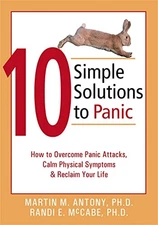 10 Simple Solutions to Panic: How to Overcome Panic Attacks, Calm Physical S...