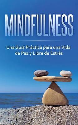 Mindfulness: Una Guia Practica para una Vida de Paz y Libre de Estres by ...