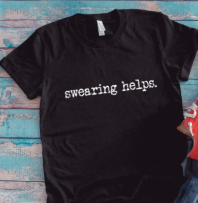Swearing Helps, Black Unisex Short Sleeve Men's and Women's T-shirt