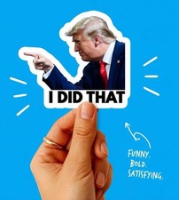 Political Vinyl Decal Trump I Did That Waterproof Removable Sticker