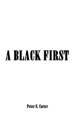 A Black First, Carter, Peter E