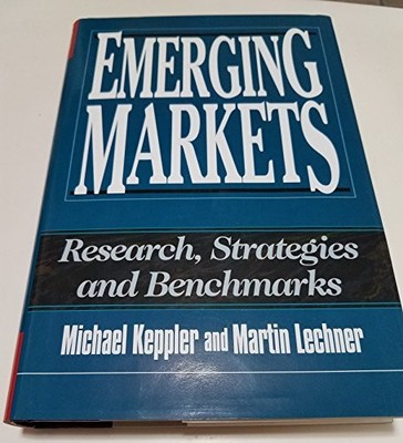 Emerging Markets: Research, Strategies and Benchmarks By Michael