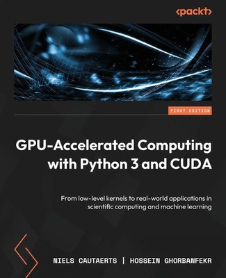 GPU-Accelerated Computing with Python 3 and CUDA Niels Cautaerts (u. a.) Buch