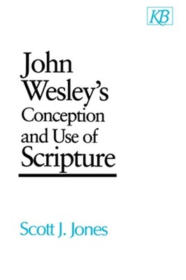 John Wesley's Conception and Use of Scripture (Paperback or Softback)