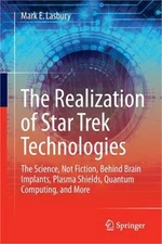 The Realization of Star Trek Technologies: The Science, Not Fiction, Behind Brai