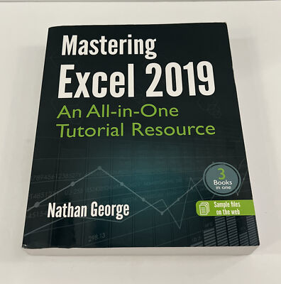 Mastering Excel 2019  An All-in-One Tutorial Resource (BRAND NEW)