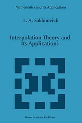 Sakhnovich - Interpolation Theory and Its Applications - New hardback  - X555z