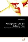 Pornographie und die Rolle der Frau von Barbara Mamuzic (2010, Taschenbuch)