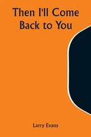 Then I'll Come Back To You | Larry Evans | Taschenbuch | Englisch | 2023