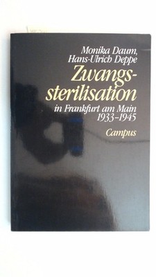 Zwangssterilisation in Frankfurt am Main  1933-1945, Daum, Monika und Hans-Ulric