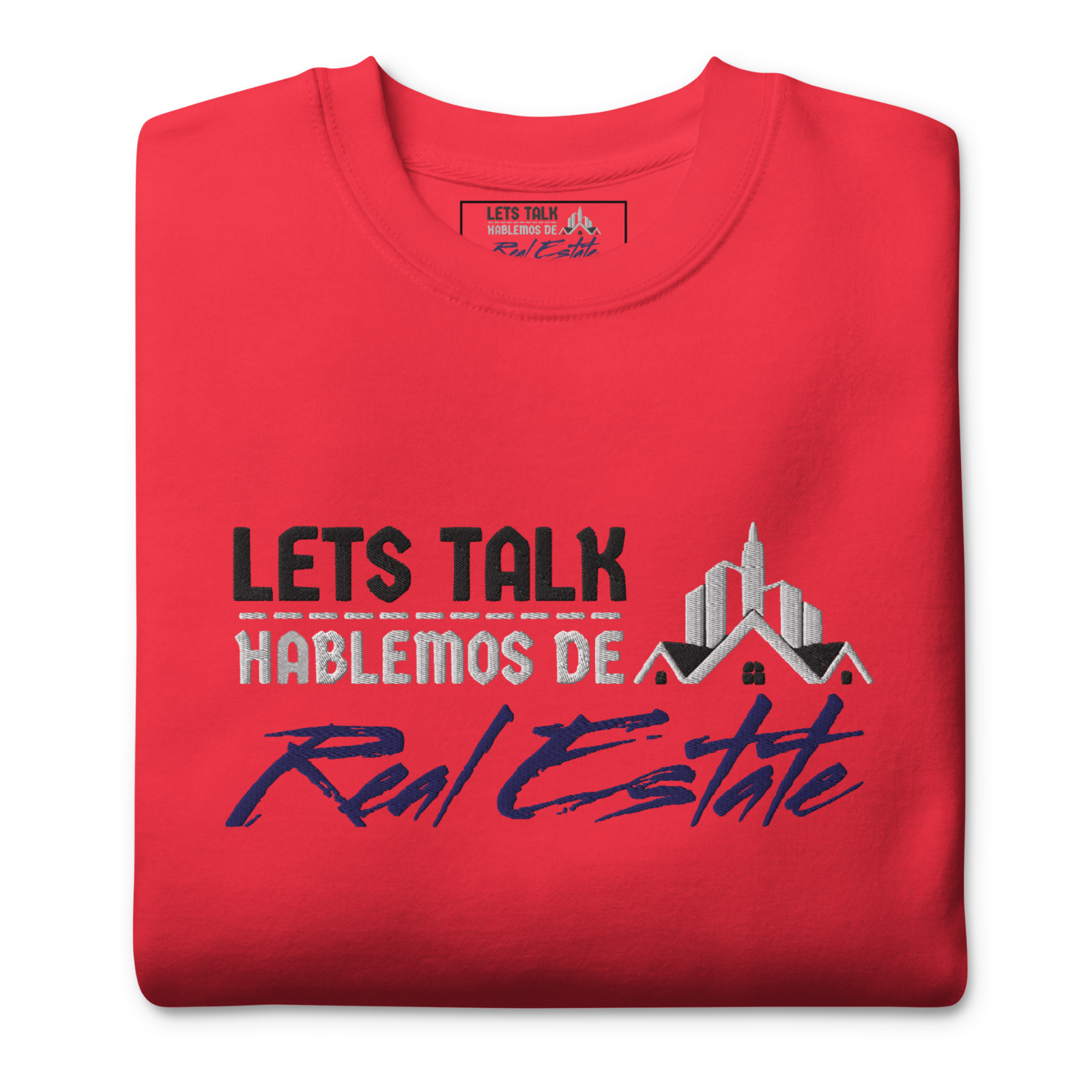 Lets Talk Real Estate, Hablemos de Bienes Raices Blue White Red Sweatshirt
