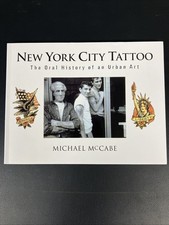 New York City Tattoo : The Oral History of an Urban Art by Michael McCabe