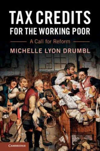 Tax Credits for the Working Poor: A Call for Reform by Drumbl, Michelle Lyon - Photo 1/2