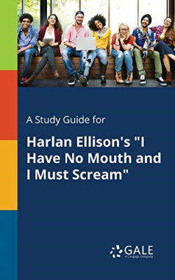 A Study Guide for Harlan Ellison's I Have No Mouth and  -  NEW Cengage Learnin 2