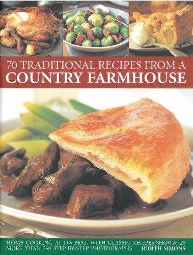 70 Traditional Recipes from a Country Farmhouse,Judith Simons