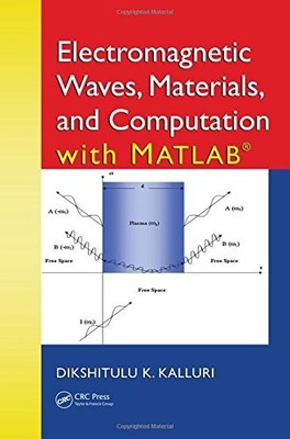 ELECTROMAGNETIC WAVES, MATERIALS, AND COMPUTATION WITH By Dikshitulu K. Kalluri