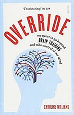 Override : My Quest to Go Beyond Brain Training and Take Control