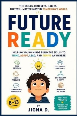 Future Ready: The Skills, Mindsets, and Habits That Will Matter Most in Tomorrow