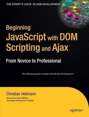 Christian Heilmann Beginning JavaScript with DOM Scripting and Ajax (Paperback)