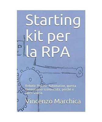 Starting kit per la RPA: Robotic Process Automation, questa famosissima sconosci
