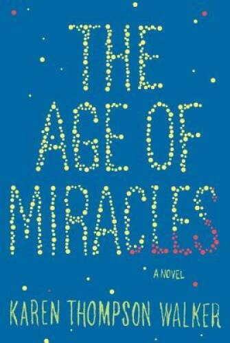 The Age of Miracles: A Novel - Hardcover By Thompson Walker, Karen - VERY GOOD
