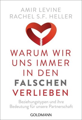 Warum wir uns immer in den Falschen verlieben | Amir Levine, Rachel S. F. Heller