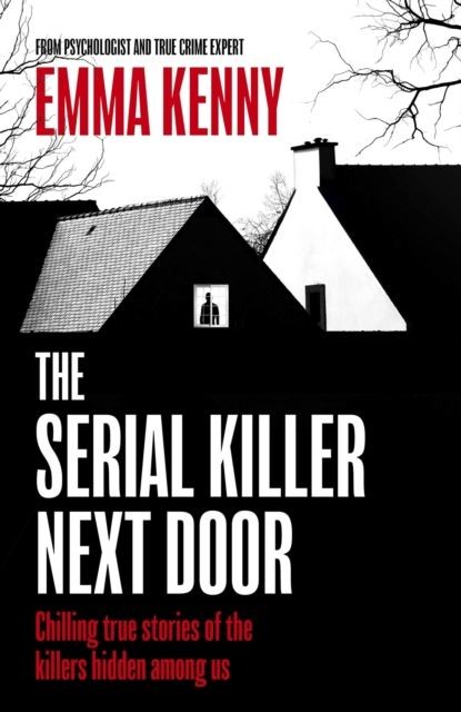 The Serial Killer Next Door by Emma Kenny Paperback