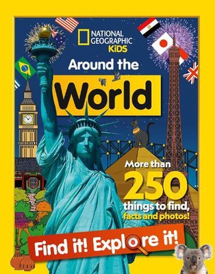 Around the World Find it! Explore it!: More Than 250 Things to Find, Facts and P