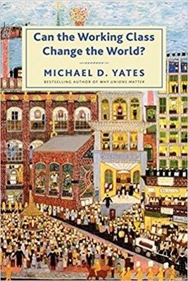 Michael D. Yate Can the Working Class Change the (Gebundene Ausgabe) (US IMPORT)