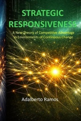 Strategic Responsiveness: A New Theory of Competitive Advantage in Environments 
