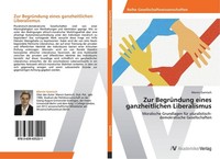 Zur BegrüNdung Eines Ganzheitlichen Liberalismus Marvin Gamisch
