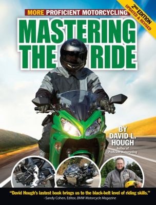Mastering the Ride : More Proficient Motorcycling, 2nd Edition Da