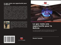 Daniel Canedo | Le Gaz Reste Une Opportunité Pour La Bolivie | Taschenbuch